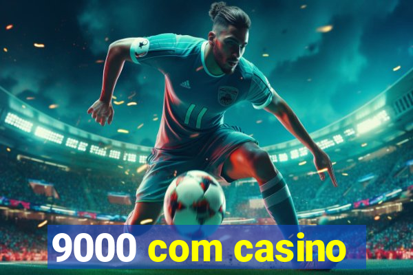 9000 com casino